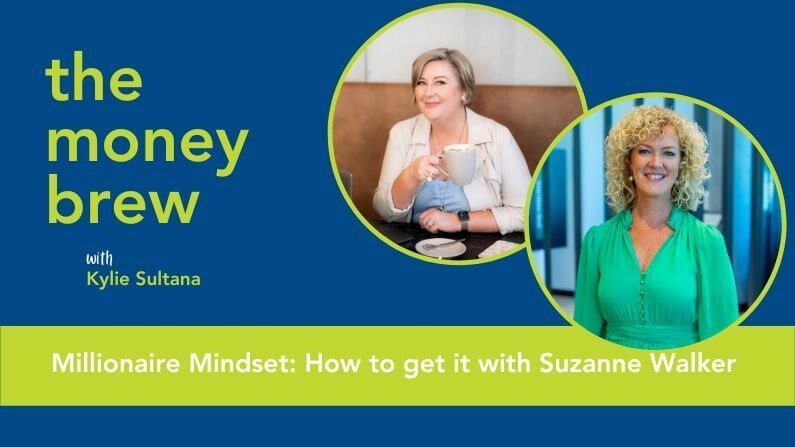 The Money Brew Podcast with Suzanne Walker, talking about how to get a millionaire mindset.