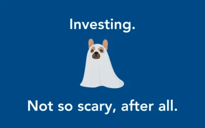 Investing. Not so scary, after all.