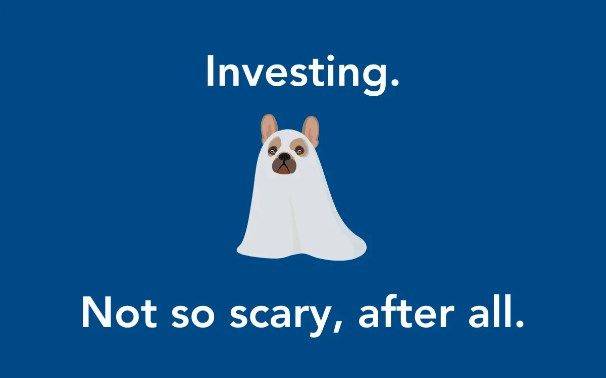 A digital illustration shows a small dog, possibly a French Bulldog, wearing a ghost costume made from a simple white sheet with holes for its ears and face. The dog's expression is neutral to slightly curious. The background is a solid deep blue. Above the dog, the word "Investing." is written in bold white text. Below the dog, the text reads, "Not so scary, after all." The visual conveys the idea that investing might initially seem intimidating but is actually manageable and less frightening than expected.